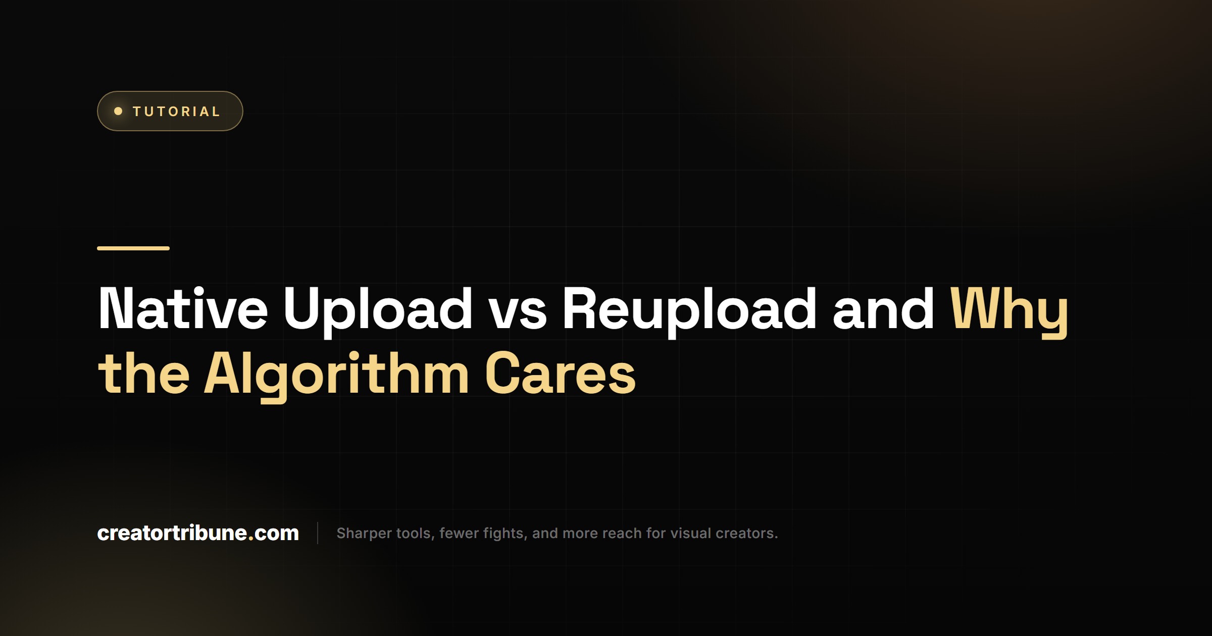 Native Upload vs Reupload and Why the Algorithm Cares