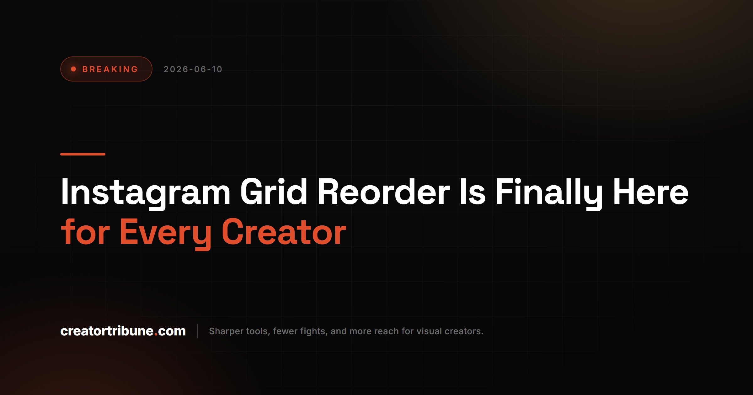 Instagram Grid Reorder Is Finally Here for Every Creator