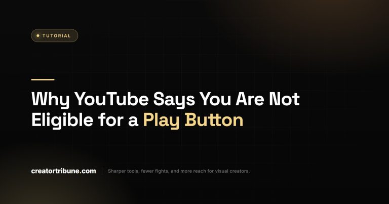 Why YouTube Says You Are Not Eligible for a Play Button