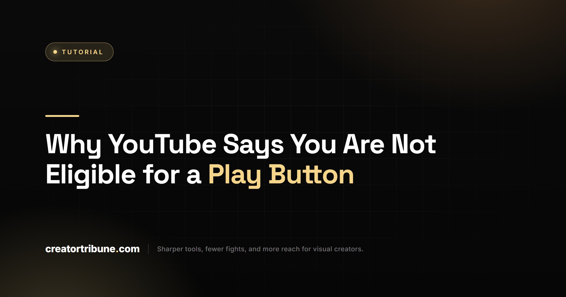 Why YouTube Says You Are Not Eligible for a Play Button