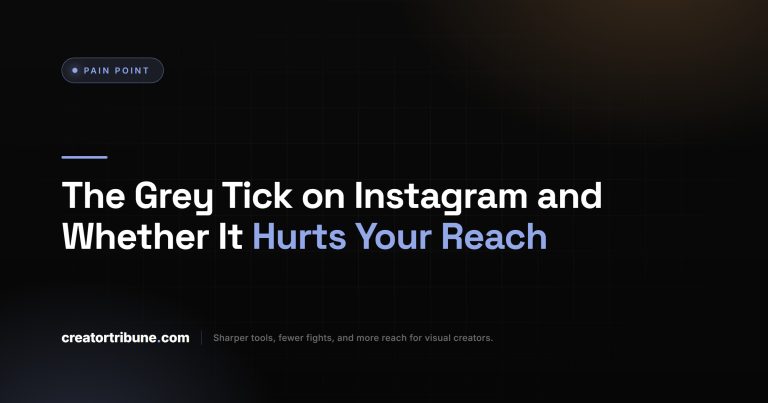 The Grey Tick on Instagram and Whether It Hurts Your Reach